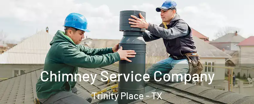Chimney Service Company Trinity Place - TX