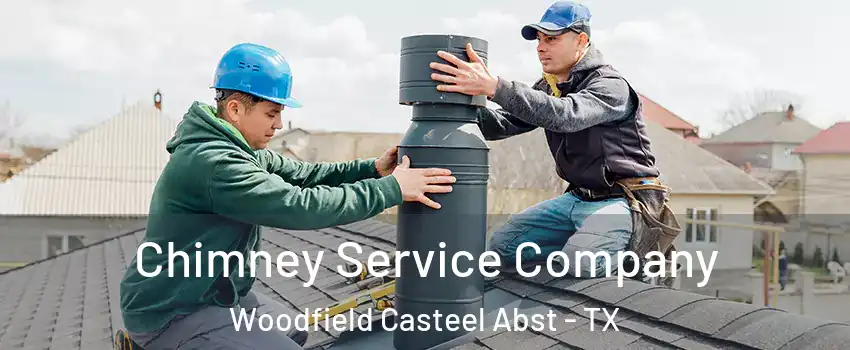 Chimney Service Company Woodfield Casteel Abst - TX