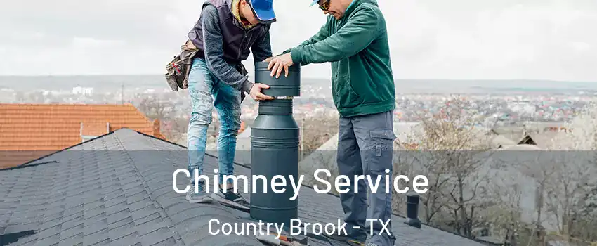 Chimney Service Country Brook - TX