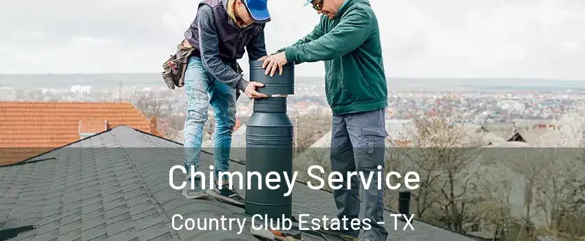Chimney Service Country Club Estates - TX