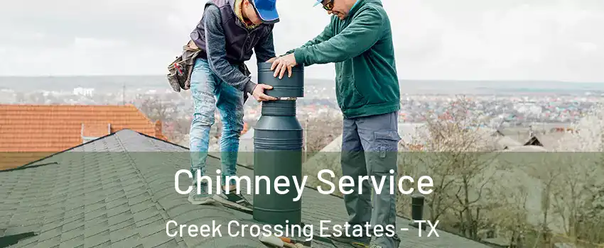 Chimney Service Creek Crossing Estates - TX