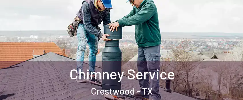 Chimney Service Crestwood - TX