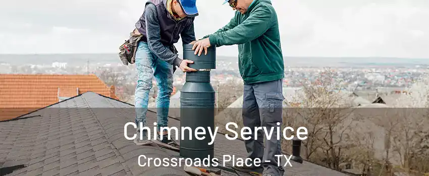 Chimney Service Crossroads Place - TX