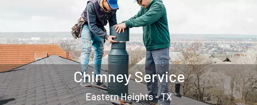 Chimney Service Eastern Heights - TX