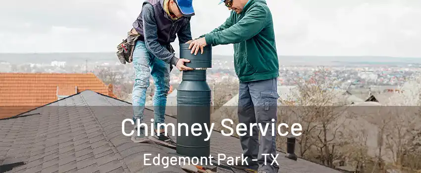 Chimney Service Edgemont Park - TX