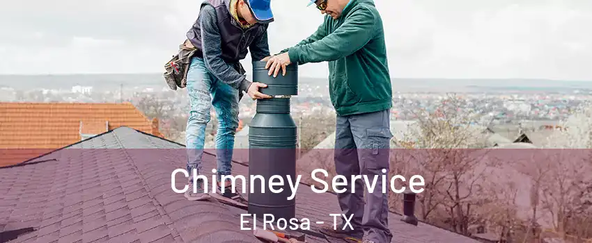 Chimney Service El Rosa - TX