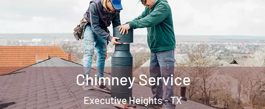Chimney Service Executive Heights - TX