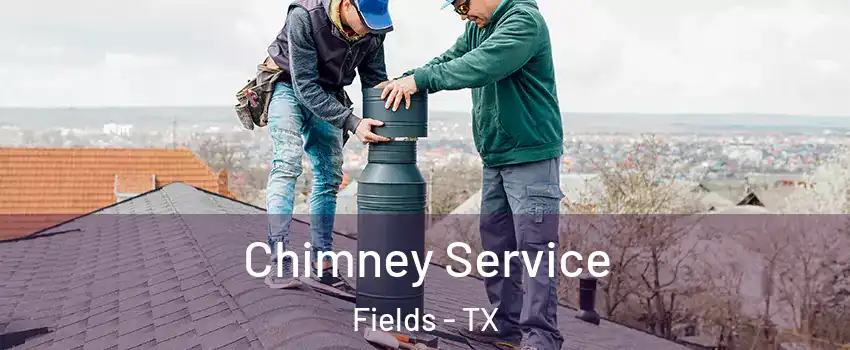 Chimney Service Fields - TX