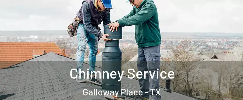 Chimney Service Galloway Place - TX