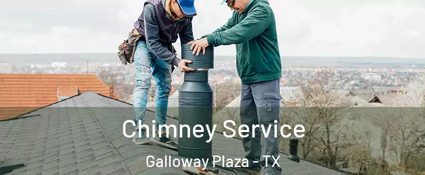 Chimney Service Galloway Plaza - TX