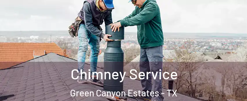 Chimney Service Green Canyon Estates - TX