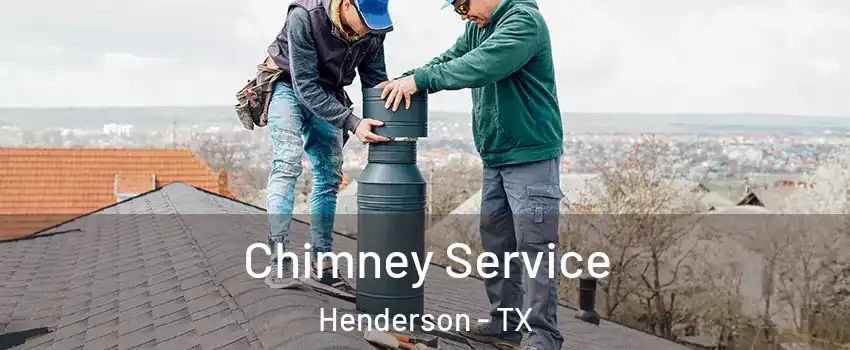 Chimney Service Henderson - TX