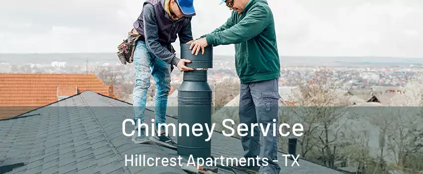 Chimney Service Hillcrest Apartments - TX