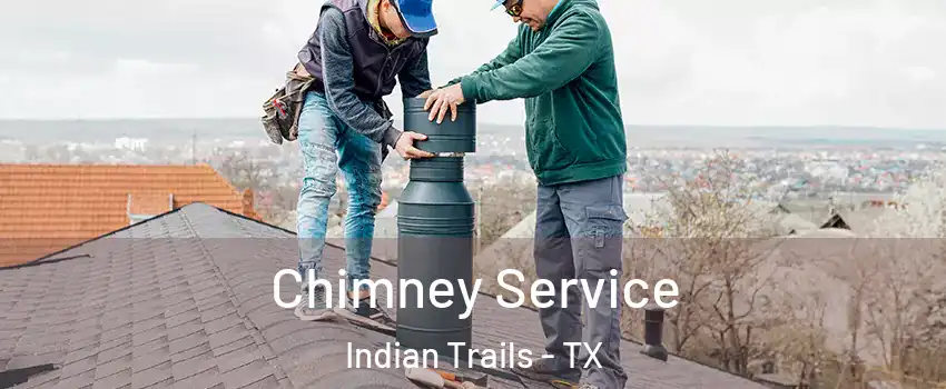 Chimney Service Indian Trails - TX