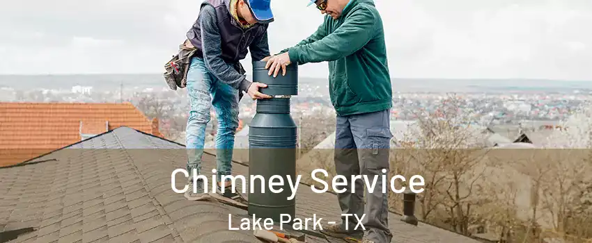 Chimney Service Lake Park - TX