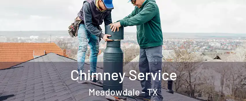 Chimney Service Meadowdale - TX
