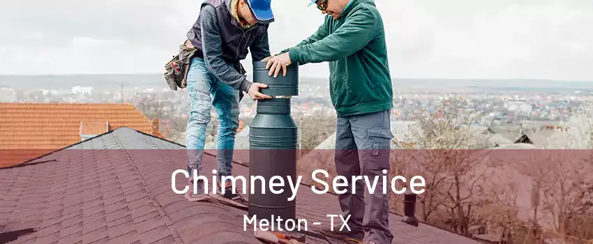 Chimney Service Melton - TX