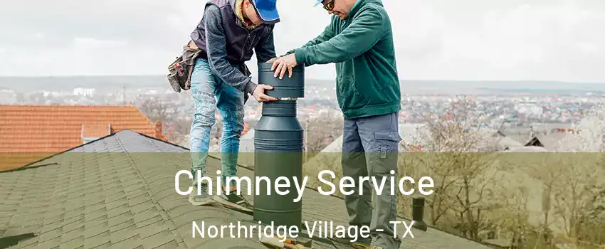 Chimney Service Northridge Village - TX