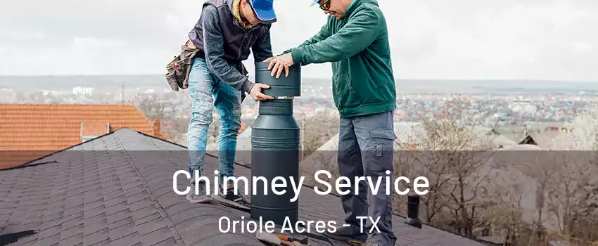 Chimney Service Oriole Acres - TX