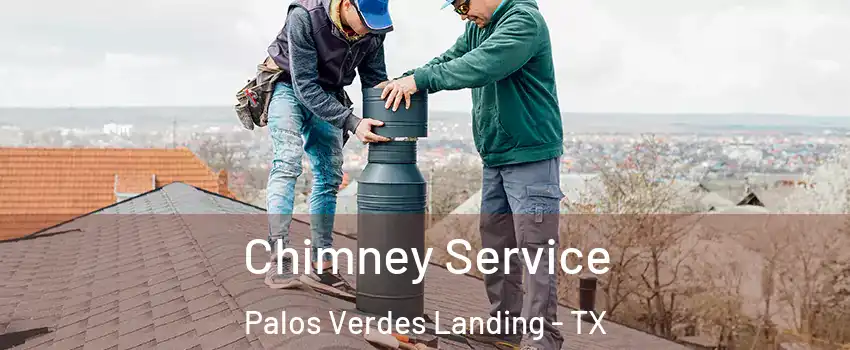 Chimney Service Palos Verdes Landing - TX