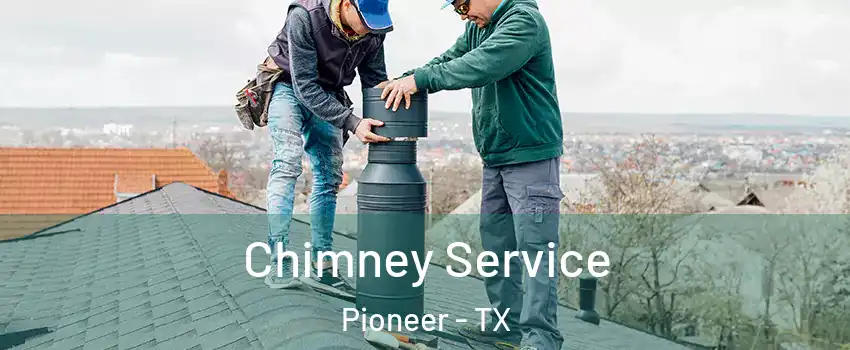 Chimney Service Pioneer - TX