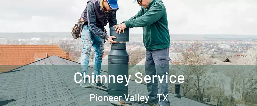 Chimney Service Pioneer Valley - TX