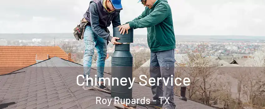 Chimney Service Roy Rupards - TX