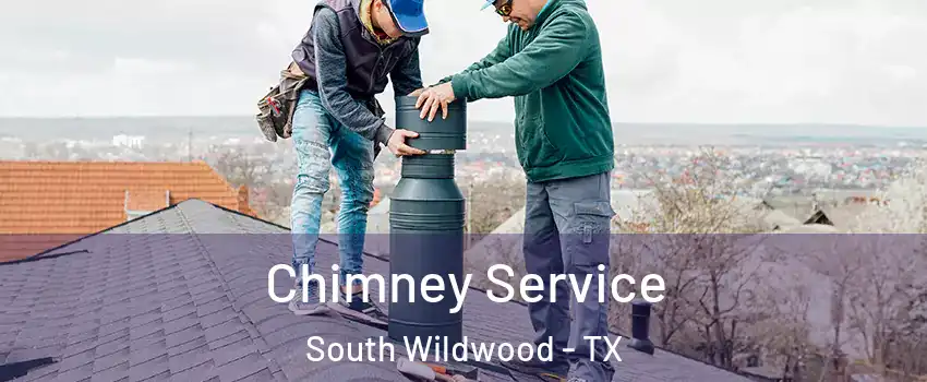 Chimney Service South Wildwood - TX