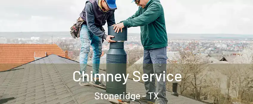 Chimney Service Stoneridge - TX