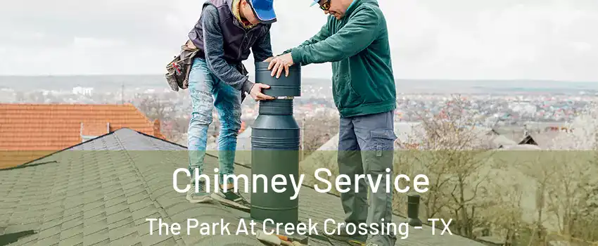 Chimney Service The Park At Creek Crossing - TX