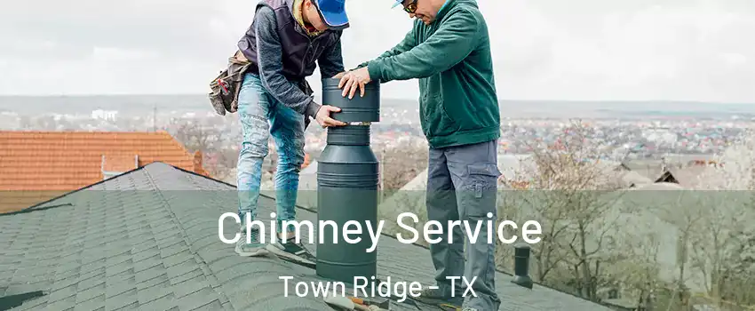 Chimney Service Town Ridge - TX