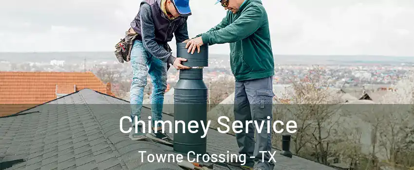 Chimney Service Towne Crossing - TX