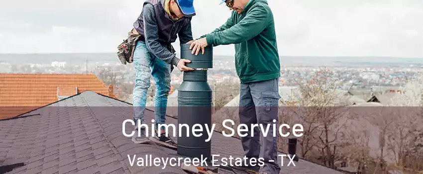 Chimney Service Valleycreek Estates - TX