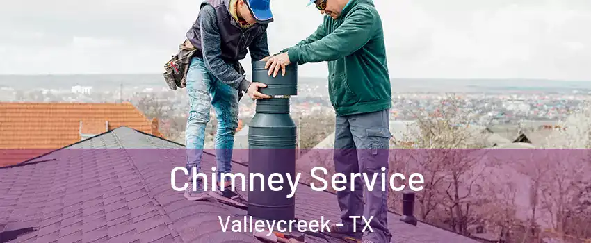 Chimney Service Valleycreek - TX
