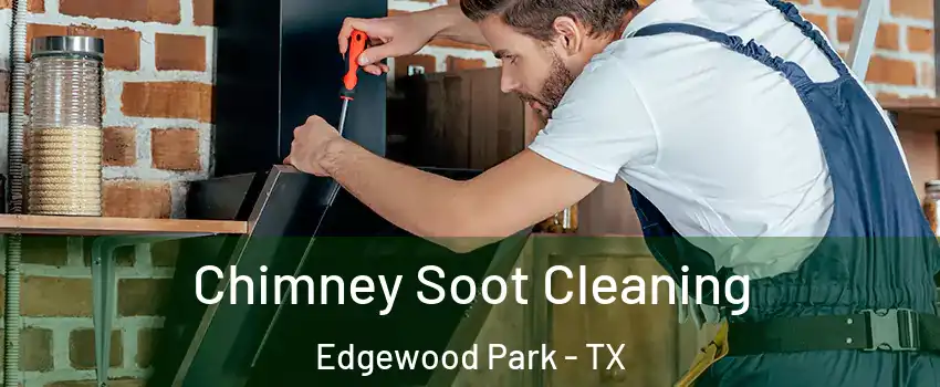Chimney Soot Cleaning Edgewood Park - TX