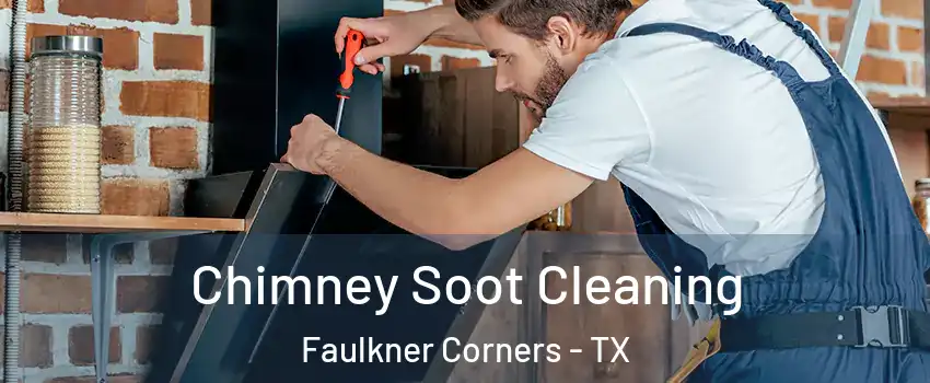 Chimney Soot Cleaning Faulkner Corners - TX