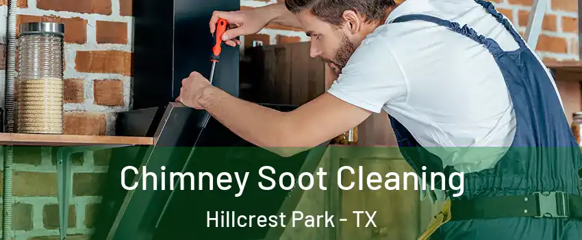 Chimney Soot Cleaning Hillcrest Park - TX