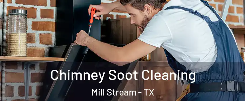 Chimney Soot Cleaning Mill Stream - TX