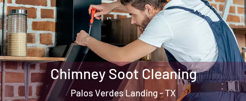 Chimney Soot Cleaning Palos Verdes Landing - TX