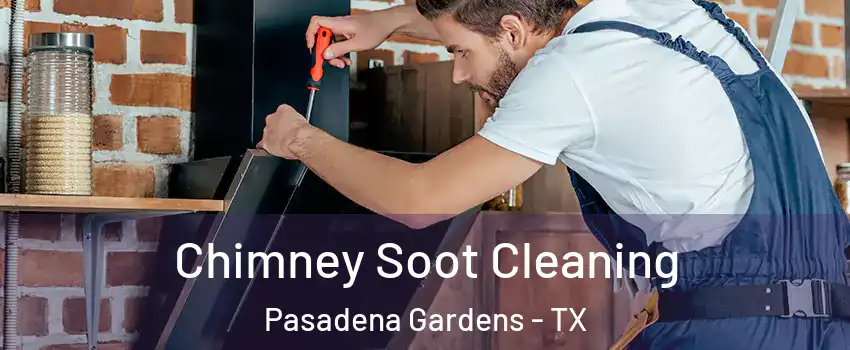 Chimney Soot Cleaning Pasadena Gardens - TX