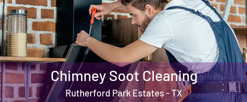 Chimney Soot Cleaning Rutherford Park Estates - TX