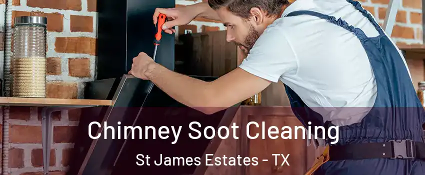 Chimney Soot Cleaning St James Estates - TX