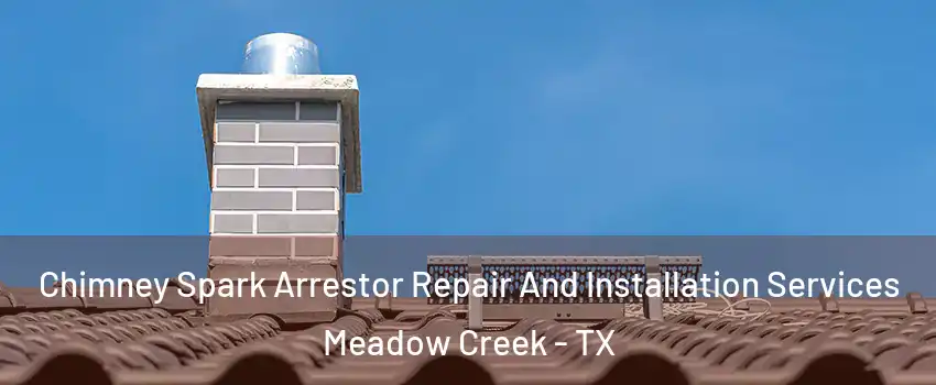 Chimney Spark Arrestor Repair And Installation Services Meadow Creek - TX