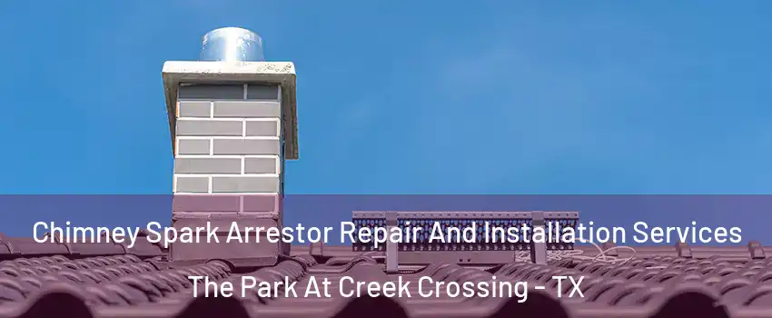 Chimney Spark Arrestor Repair And Installation Services The Park At Creek Crossing - TX