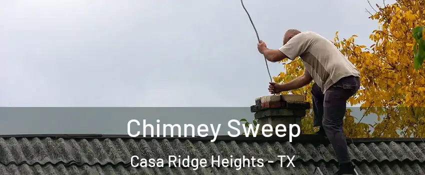 Chimney Sweep Casa Ridge Heights - TX