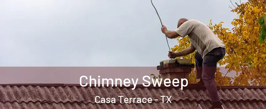 Chimney Sweep Casa Terrace - TX