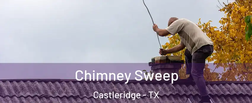 Chimney Sweep Castleridge - TX