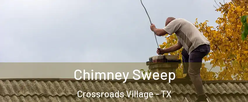 Chimney Sweep Crossroads Village - TX
