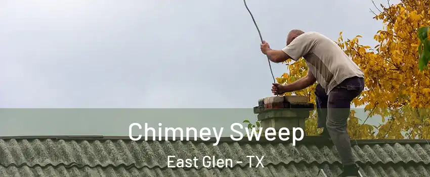 Chimney Sweep East Glen - TX