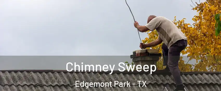 Chimney Sweep Edgemont Park - TX